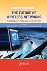 The Future of Wireless Networks - MOHESEN GUIZANI ; HSIAO-HWA CHEN ; CHONGGANG (UNIVERSITY OF ARKANSAS,  Fayetteville, USA) Wang - 9780367377410