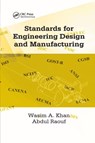 Standards for Engineering Design and Manufacturing - WASIM AHMED (GIK INSTITUTE OF ENGINEERING SCIENCES AND TECHNOLOGY,  Pakistan) Khan ; S.I. Raouf - 9780367391546