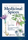 CRC Handbook of Medicinal Spices - JAMES A. (GREEN FARMACY GARDEN,  Fulton, Maryland, USA) Duke - 9780367395766