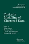 Topics in Modelling of Clustered Data - MARC AERTS ; GEERT (HASSELT UNIVERSITY,  Diepenbeek, Belgium) Molenberghs ; Louise M. (Harvard School of Public Health, Boston, Massachusetts, USA) Ryan ; Helena Geys - 9780367396107