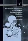 Particulate Interactions in Dry Powder Formulation for Inhalation - Xian Ming Zeng ; Gary Peter Martin ; Christopher Marriott - 9780367397975