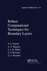 Robust Computational Techniques for Boundary Layers - PAUL FARRELL ; ALAN HEGARTY ; JOHN M.,  MD, FACR (Maxwell Technologies Inc., San Diego, California, USA Maxwell Technologies Inc., San Diego, California, USA) Miller ; Eugene O'Riordan ; Grigory I. Shishkin - 9780367398781