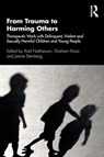 From Trauma to Harming Others - Ariel Nathanson ; Graham Music ; Janine Sternberg - 9780367415570