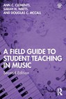A Field Guide to Student Teaching in Music - Ann C. (Pennsylvania State University Clements ; Sarah H. Watts ; Douglas C. McCall - 9780367428518
