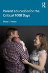 Parent Education for the Critical 1000 Days - Mary L. Nolan - 9780367445409