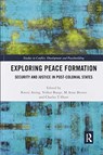Exploring Peace Formation - KWESI ANING ; M ANNE (UNIVERSITY OF QUEENSLAND,  Australia) Brown ; Volker (University of Queensland, Australia) Boege ; Charles T (RMIT University, Melbourne, Victoria, Australia) Hunt - 9780367457723