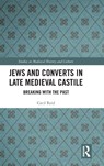 Jews and Converts in Late Medieval Castile - Cecil Reid - 9780367470074