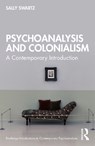 Psychoanalysis and Colonialism - Sally Swartz - 9780367477677