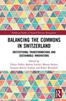 Balancing the Commons in Switzerland - TOBIAS (UNIVERSITY OF BERN,  Switzerland) Haller ; Karina Liechti ; Martin Stuber ; Francois-Xavier Viallon ; Rahel Wunderli - 9780367488734