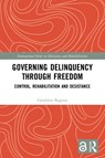 Governing Delinquency Through Freedom - Geraldine Bugnon - 9780367500610
