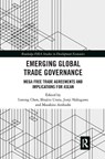 Emerging Global Trade Governance - LURONG CHEN ; SHUJIRO (WASEDA UNIVERSITY,  Japan) Urata ; Junji (University of Tokyo, Japan) Nakagawa ; Masahito Ambashi - 9780367504397