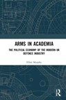 Arms in Academia - Elliot Murphy - 9780367509439