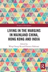 Living in the Margins in Mainland China, Hong Kong and India - Wing Chung Ho ; Florence Padovani - 9780367511128