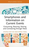 Smartphones, Current Events and Mobile Information Behavior - Kyong Eun Oh ; Rong Tang - 9780367512071