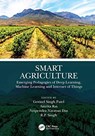 Smart Agriculture - GOVIND SINGH (LPU,  Phagwara, India) Patel ; Amrita (UPTU, India) Rai ; Nripendra Narayan (Manipal University Jaipur, India) Das ; R.P. Singh - 9780367535803