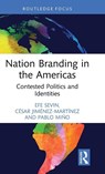 Nation Branding in the Americas - Efe (Towson University Sevin ; Cesar (London School of Economics and Political Science) Jimenez-MartInez ; Pablo Mino - 9780367539771