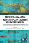 Preventing HIV Among Young People in Southern and Eastern Africa - KAYMARLIN (UNIVERSITY OF KWAZULU-NATAL,  South Africa) Govender ; Nana K. Poku - 9780367547035