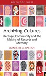 Archiving Cultures - Jeannette A. (Emerita Professor at Simmons University.) Bastian - 9780367548261