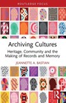 Archiving Cultures - Jeannette A. (Emerita Professor at Simmons University.) Bastian - 9780367550714