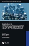 Big Data and Artificial Intelligence for Healthcare Applications - ANKUR (AMITY UNIVERSITY,  Noida, India) Saxena ; Nicolas (Institut Polytechnique Unilasalle, Beauvais Cedex) Brault ; Shazia (Amity University, Noida, India.) Rashid - 9780367554958