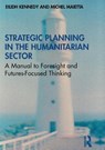 Strategic Planning in the Humanitarian Sector - Eilidh Kennedy ; Michel Maietta - 9780367556969