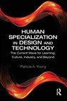 Human Specialization in Design and Technology - Patricia A. Young - 9780367557430