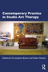 Contemporary Practice in Studio Art Therapy - Christopher Brown ; Helen Omand - 9780367558925
