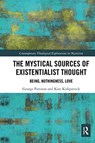 The Mystical Sources of Existentialist Thought - GEORGE PATTISON ; KATE (UNIVERSITY OF OXFORD,  UK) Kirkpatrick - 9780367582319