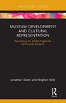 Museum Development and Cultural Representation - Jonathan Sweet ; Meghan Kelly - 9780367606749