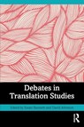 Debates in Translation Studies - Susan (Warwick University Bassnett ; David Johnston - 9780367612344