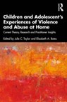 Children and Adolescent?s Experiences of Violence and Abuse at Home - TAYLOR,  Julie C. ; Bates, Elizabeth A. - 9780367644642