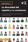 La diversidad del espanol y su ensenanza - Natividad Hernandez Munoz ; Javier (University of Oxford Munoz-Basols ; Carlos Soler Montes - 9780367651695