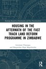 Housing in the Aftermath of the Fast Track Land Reform Programme in Zimbabwe - Lovemore Chipungu ; Hangwelani Hope Magidimisha - 9780367654511