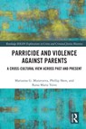 Parricide and Violence against Parents - MARIANNA (OXFORD BROOKES UNIVERSITY,  UK) Muravyeva ; Phillip Shon ; Raisa Maria (University of Tampere, Finland) Toivo - 9780367655488