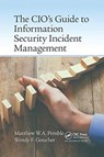 The CIO's Guide to Information Security Incident Management - Matthew William Arthur Pemble ; Wendy Fiona Goucher - 9780367656973