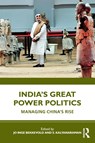 India’s Great Power Politics - Jo Inge (Norwegian Institute for Defence Studies Bekkevold ; S. (IDSA Kalyanaraman - 9780367682866