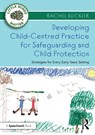 Developing Child-Centred Practice for Safeguarding and Child Protection - Rachel Buckler - 9780367683498