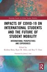 Impacts of COVID-19 on International Students and the Future of Student Mobility - Krishna (Morgan State University Bista ; Ryan M. (Chapman University Allen ; Roy Y. (Lee University Chan - 9780367686468