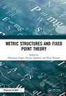 Metric Structures and Fixed Point Theory - DHANANJAY (GURU GHASIDAS VISHWAVIDYALAYA,  India) Gopal ; Praveen (Anand International Clg. of Engg, India) Agarwal ; Poom (KMUTT, Bangkok, Thailand.) Kumam - 9780367689148