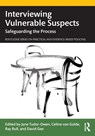 Interviewing Vulnerable Suspects - Jane Tudor-Owen ; Celine van Golde ; Ray (University of Leicester Bull - 9780367701680