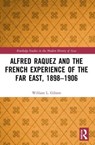Alfred Raquez and the French Experience of the Far East, 1898-1906 - William L. Gibson - 9780367702465