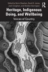 Heritage, Indigenous Doing, and Wellbeing - Norm (University of Queensland Sheehan ; David S. (Monash University Jones ; Josh Creighton - 9780367706883