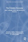 The Creative Economy - Amanda J. Ashley ; Carolyn G. Loh ; Matilda Rose Bubb ; Shoshanah B.D. Goldberg-Miller - 9780367707262