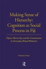 Making Sense of Hierarchy: Cognition as Social Process in Fiji - Christina Toren - 9780367716547