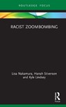 Racist Zoombombing - LISA (UNIVERSITY OF MICHIGAN,  USA) Nakamura ; Hanah (University of Michigan, USA) Stiverson ; Kyle (University of Michigan, USA) Lindsey - 9780367725808