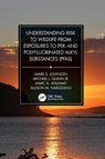 Understanding Risk to Wildlife from Exposures to Per- and Polyfluorinated Alkyl Substances (PFAS) - Mark S. Johnson ; Michael J. Quinn Jr. ; Marc A. Williams ; Allison M. Narizzano - 9780367754273