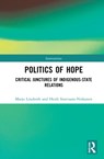 The Colonial Politics of Hope - MARJO (THE UNIVERSITY OF LAPLAND,  Finland) Lindroth ; Heidi (The University of Lapland, Finland) Sinevaara-Niskanen - 9780367755669