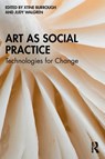 Art as Social Practice - xtine (The University of Texas at Dallas burrough ; Judy (Michigan State University Walgren - 9780367758462