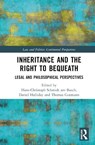 Inheritance and the Right to Bequeath - Hans-Christoph Schmidt am Busch ; Daniel Halliday ; Thomas Gutmann - 9780367760298