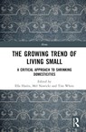 The Growing Trend of Living Small - Ella Harris ; Mel Nowicki ; Tim White - 9780367764463
